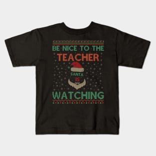 Be Nice To The Teacher Santa Is Watching Funny Christmas Kids T-Shirt